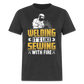 WELDING IT'S LIKE SEWING WITH FIRE SHIRT - heather black