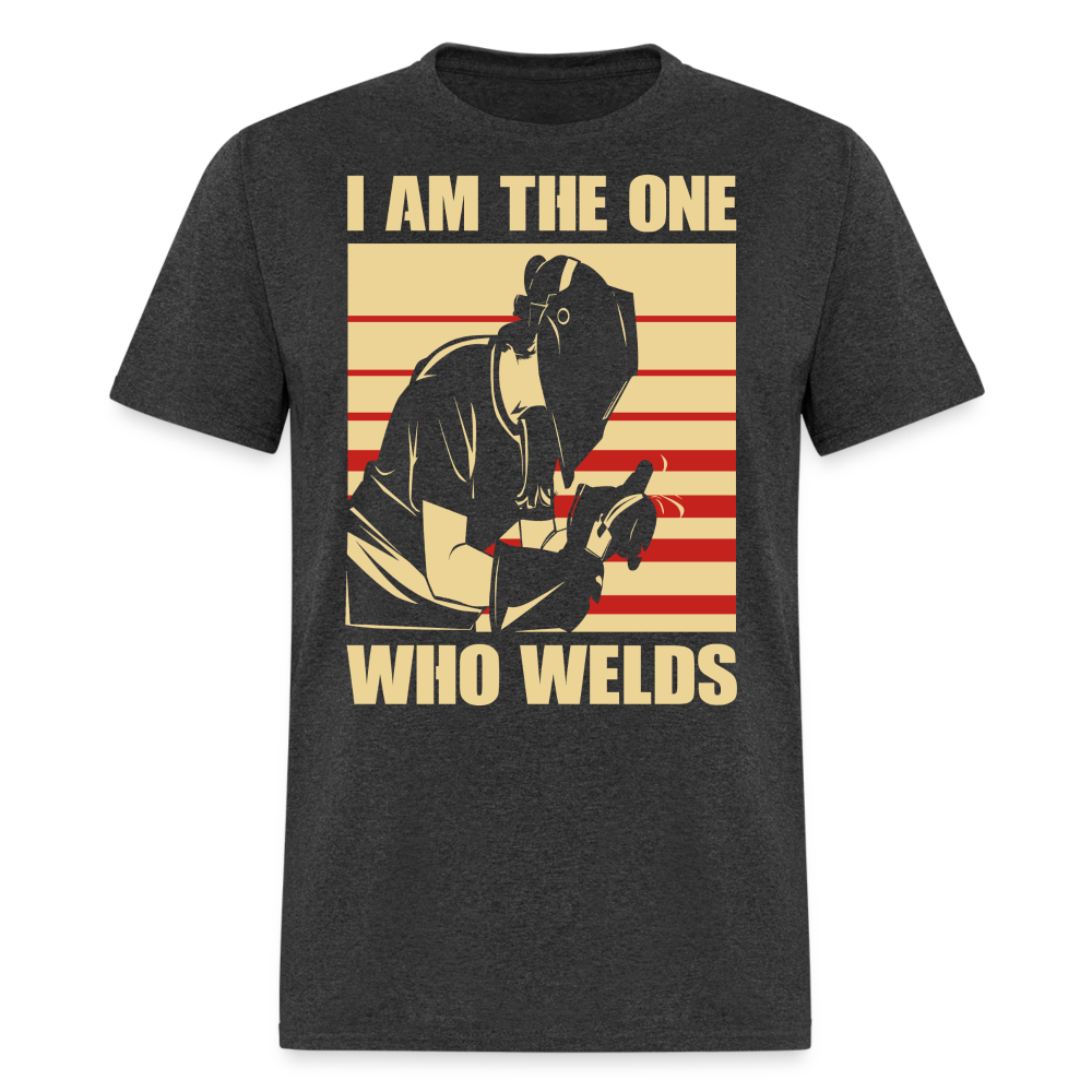 I AM THE ONE WHO WELDS SHIRT - heather black