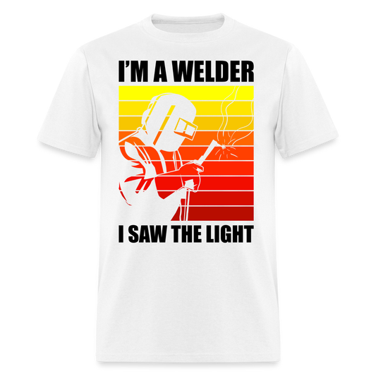 I'M A WELDER I SAW THE LIGHT SHIRT - white