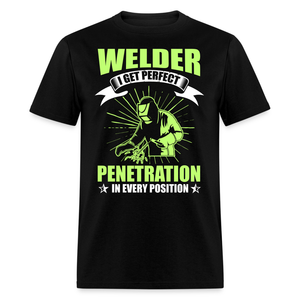 WELDER I GET PERFECT PENETRATION IN EVERY POSITION SHIRT - black