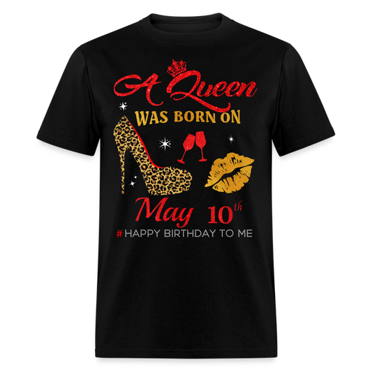 BIRTHDAY QUEEN MAY 10TH SHIRT