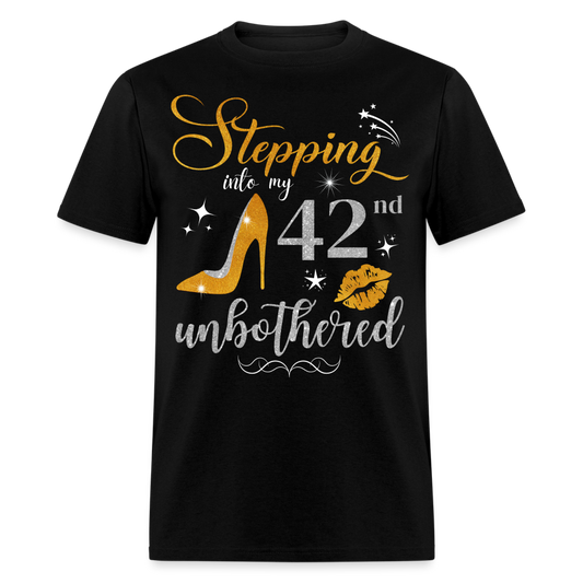 STEPPING INTO 42 UNBOTHERED UNISEX SHIRT