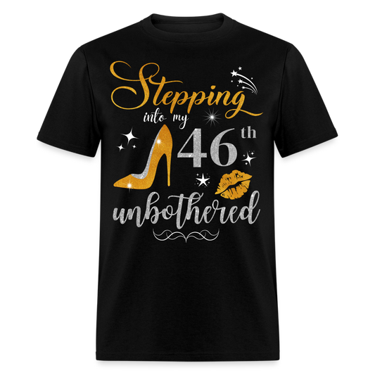 STEPPING INTO 46 UNBOTHERED UNISEX SHIRT