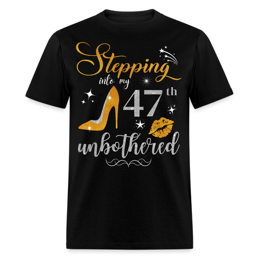 STEPPING INTO 47 UNBOTHERED UNISEX SHIRT