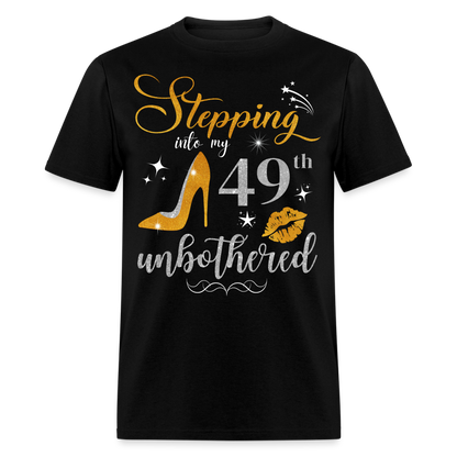 STEPPING INTO 49 UNBOTHERED UNISEX SHIRT