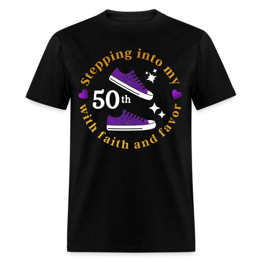 STEPPING INTO 50TH WITH FAITH & FAVOR UNISEX SHIRT
