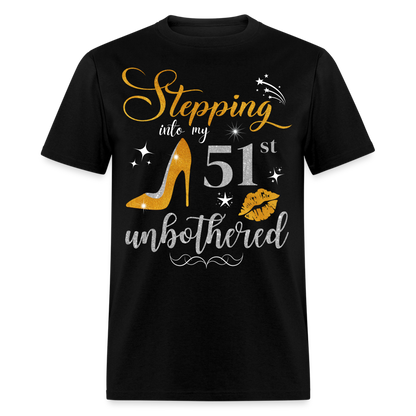 STEPPING INTO 51 UNBOTHERED UNISEX SHIRT