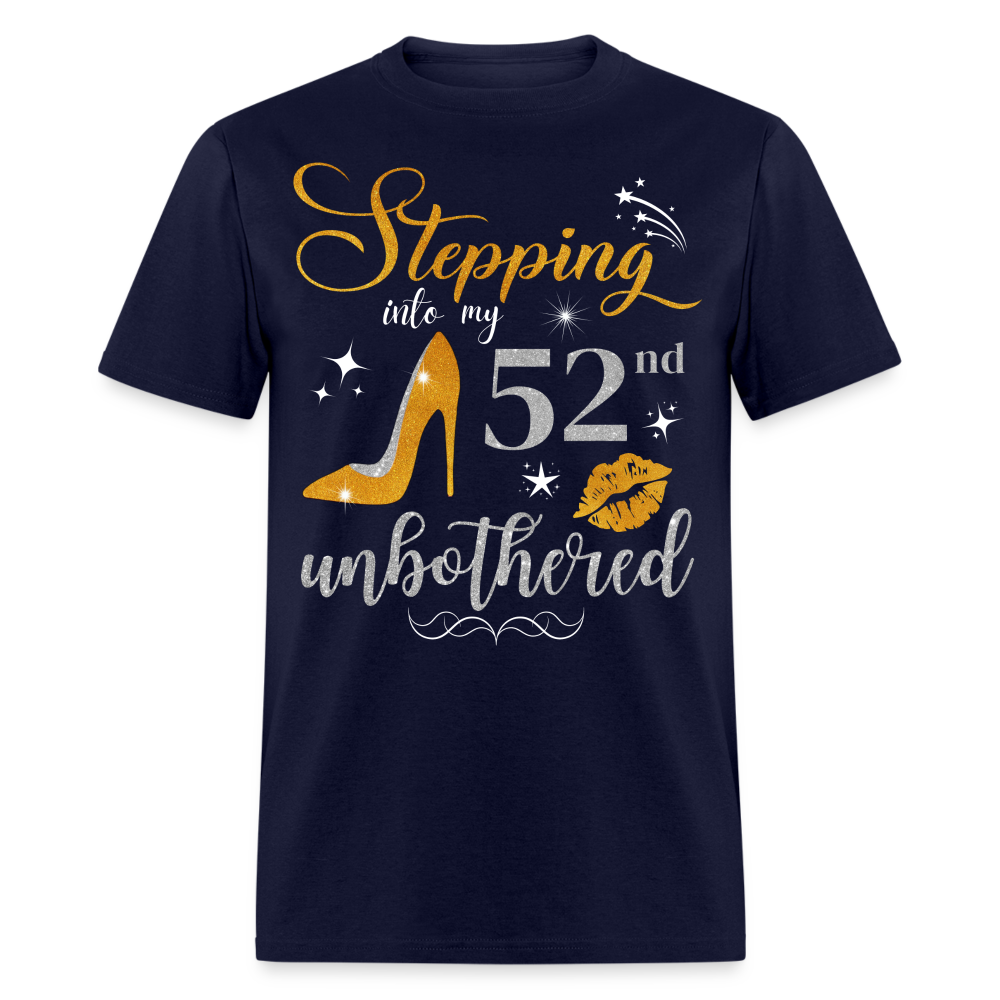 STEPPING INTO 52 UNBOTHERED UNISEX SHIRT