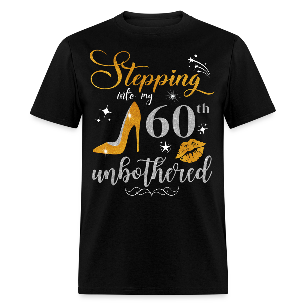 STEPPING INTO 60 UNBOTHERED UNISEX SHIRT