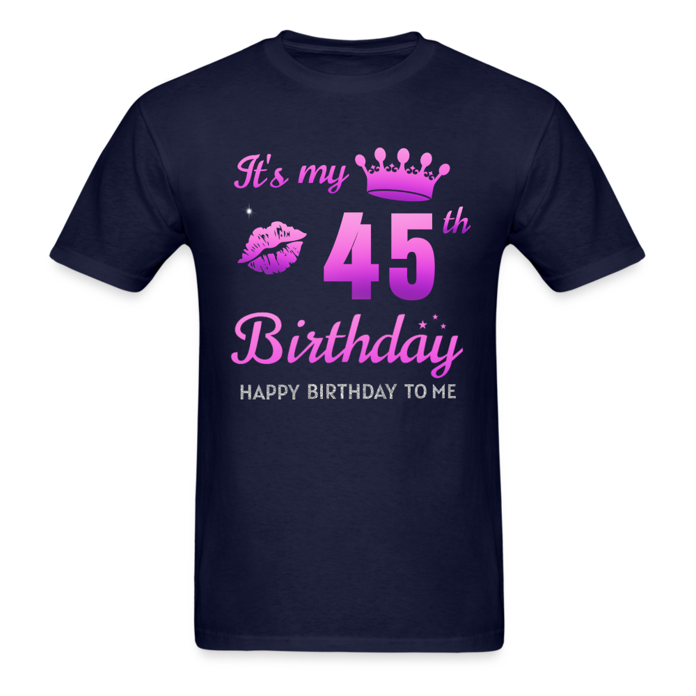 MY 45TH BIRTHDAY UNISEX SHIRT - navy
