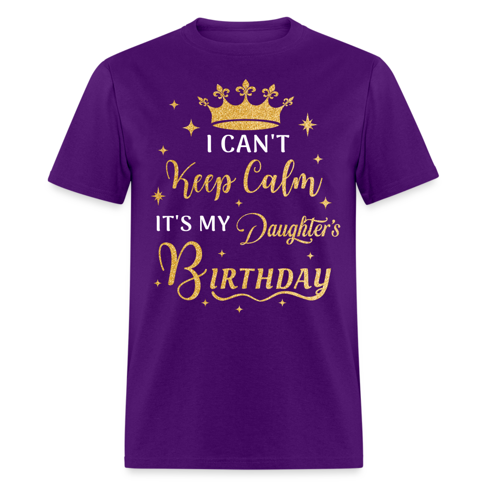 I CAN'T KEEP CALM IT'S MY DAUGHTER'S BIRTHDAY UNISEX SHIRT - purple
