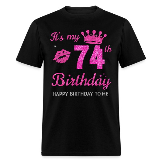 MY 74TH BIRTHDAY UNISEX SHIRT - black