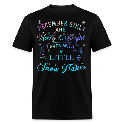 DECEMBER GIRLS ARE MERRY & BRIGHT EVEN WITH A LITTLE SNOW FLAKES UNISEX SHIRT - black