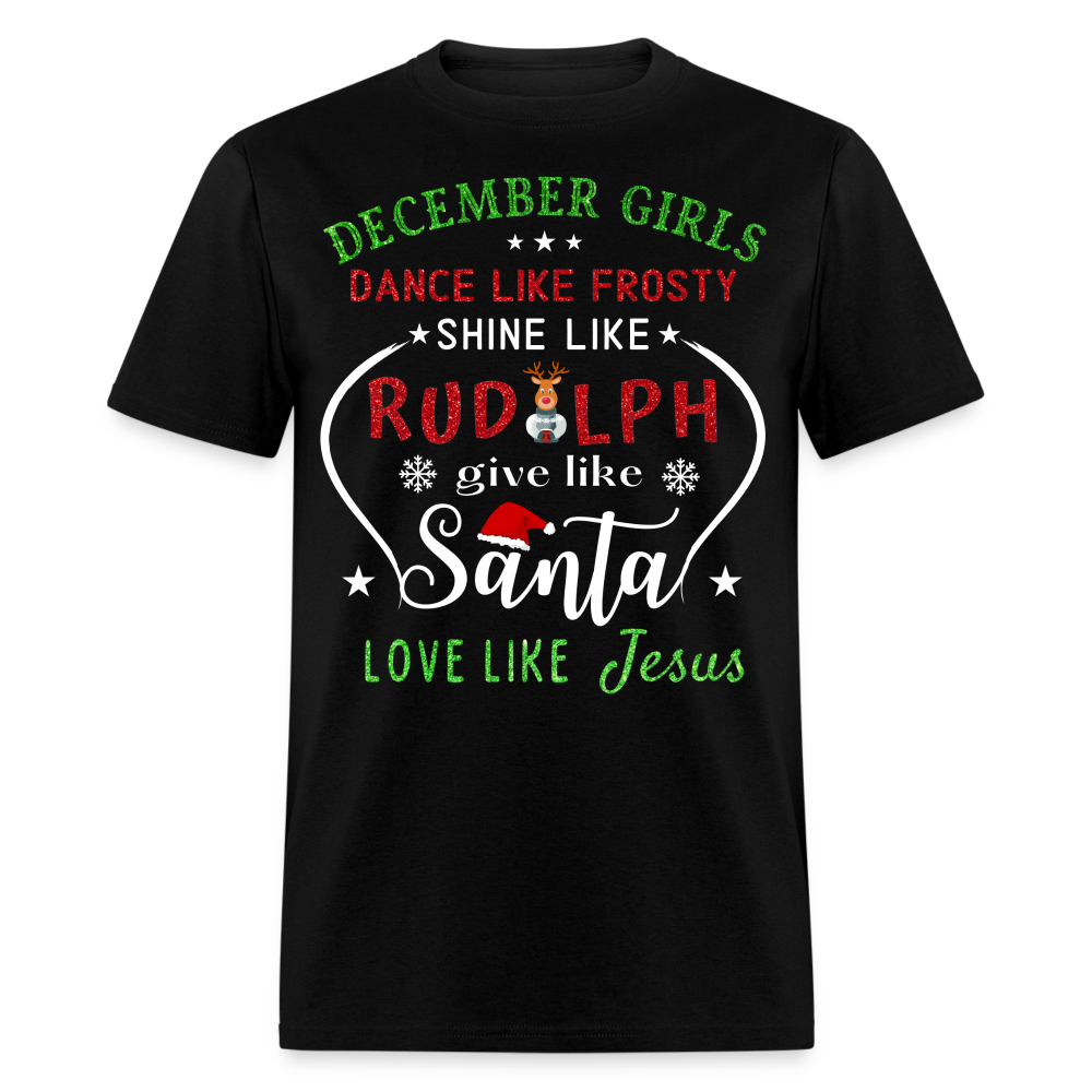 DECEMBER GIRLS DANCE LIKE FROSTY SHINE LIKE RUDOLPH GIVE LIKE SANTA LOVE LIKE JESUS - black