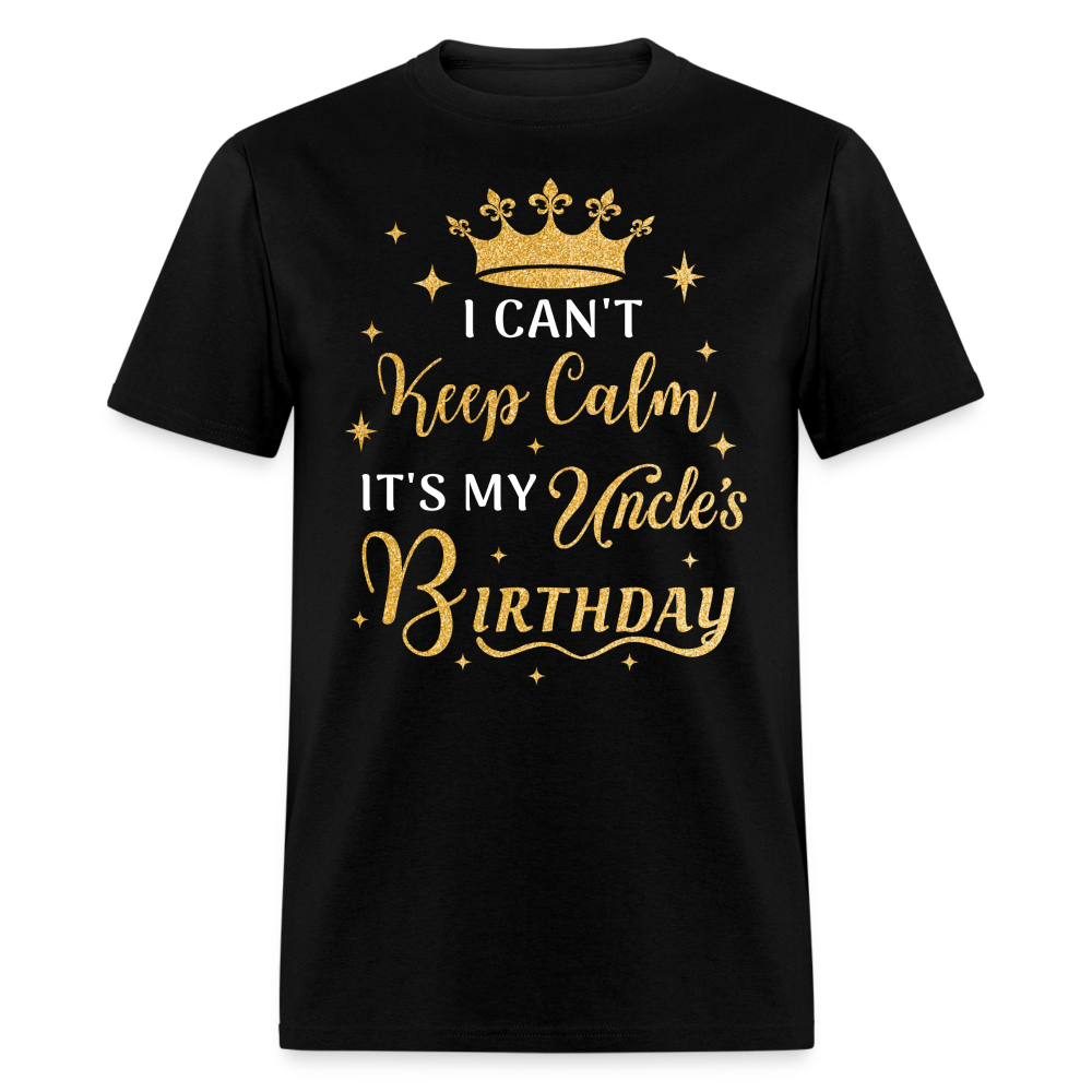 I CAN'T KEEP CALM IT'S MY UNCLE'S BIRTHDAY UNISEX SHIRT - black